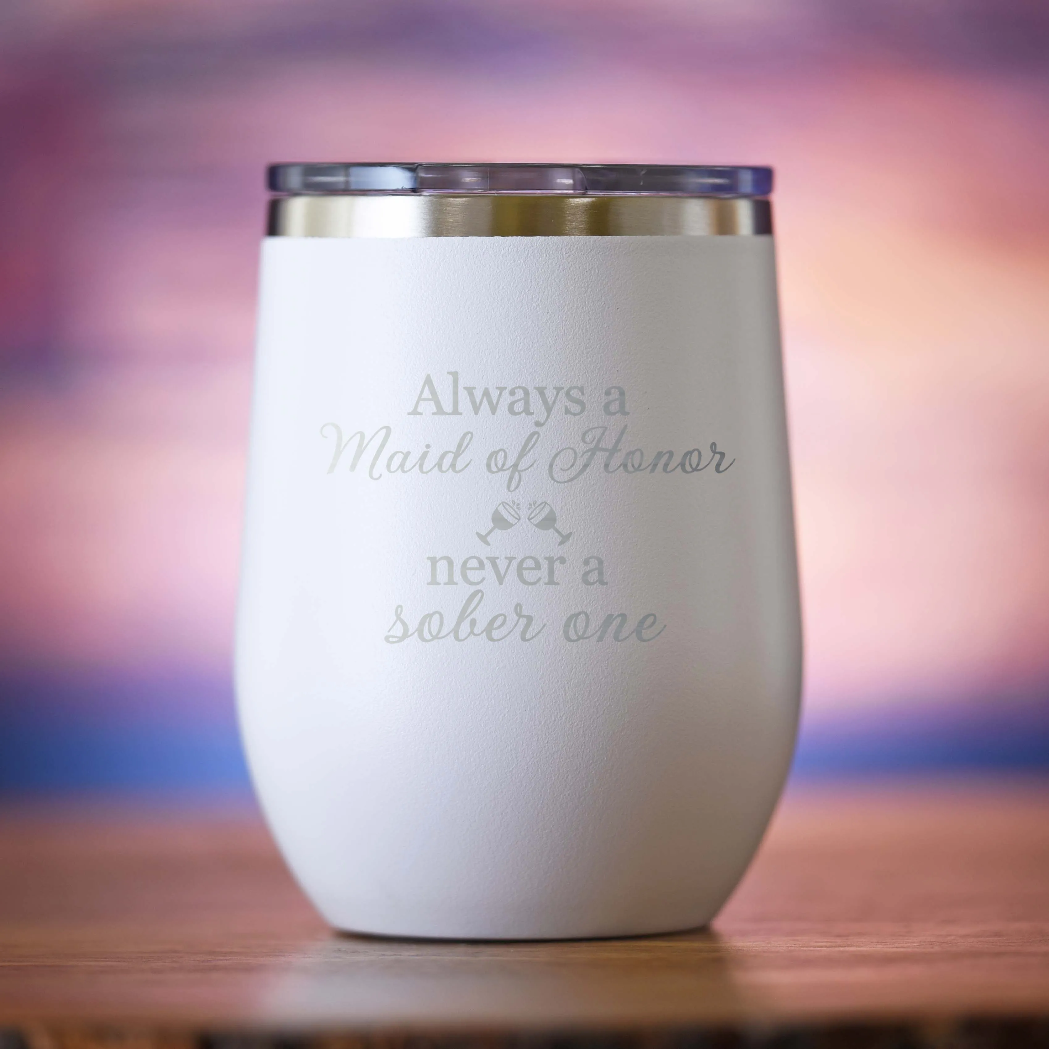 Always a Maid of Honor Never a Sober One Wine Tumbler