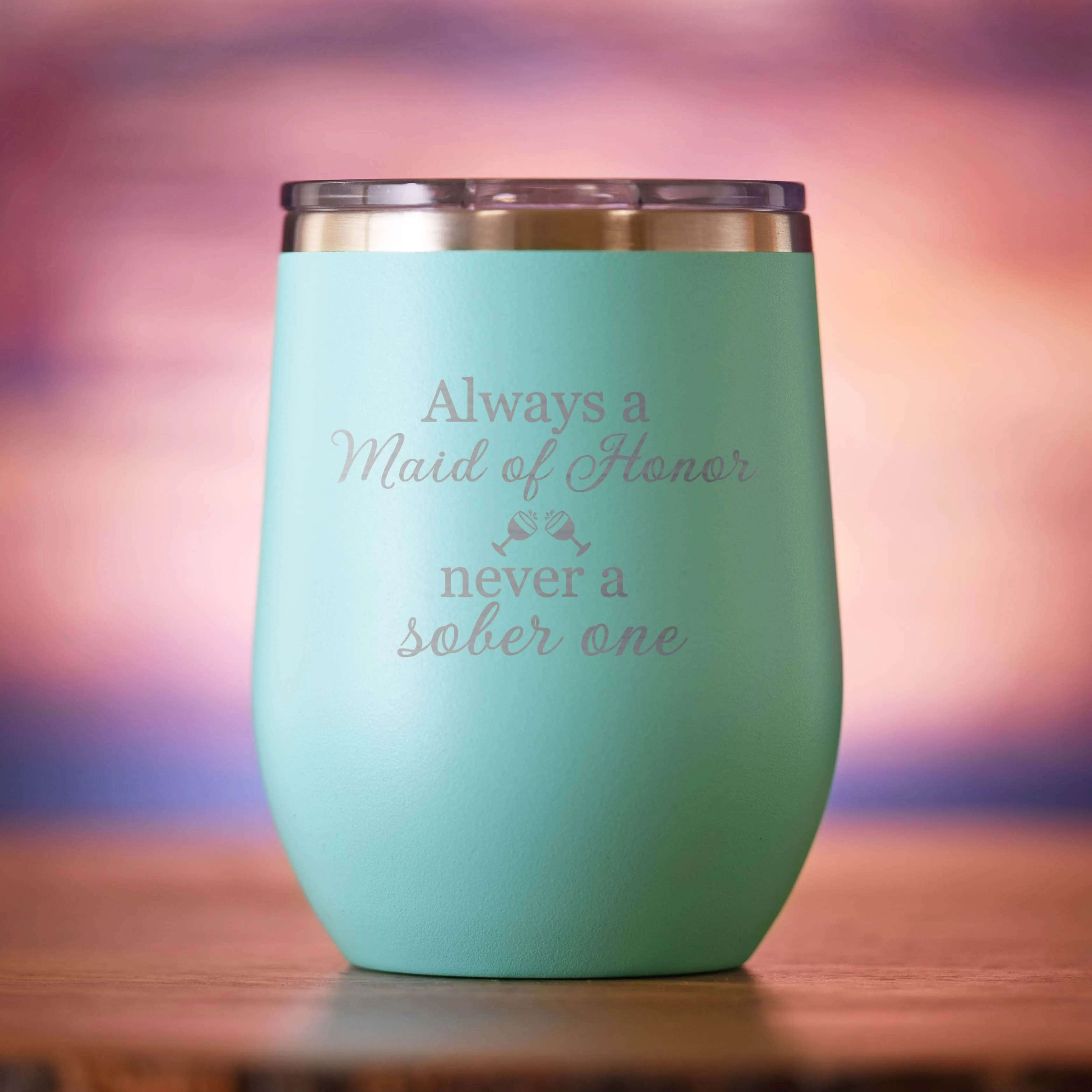 Always a Maid of Honor Never a Sober One Wine Tumbler