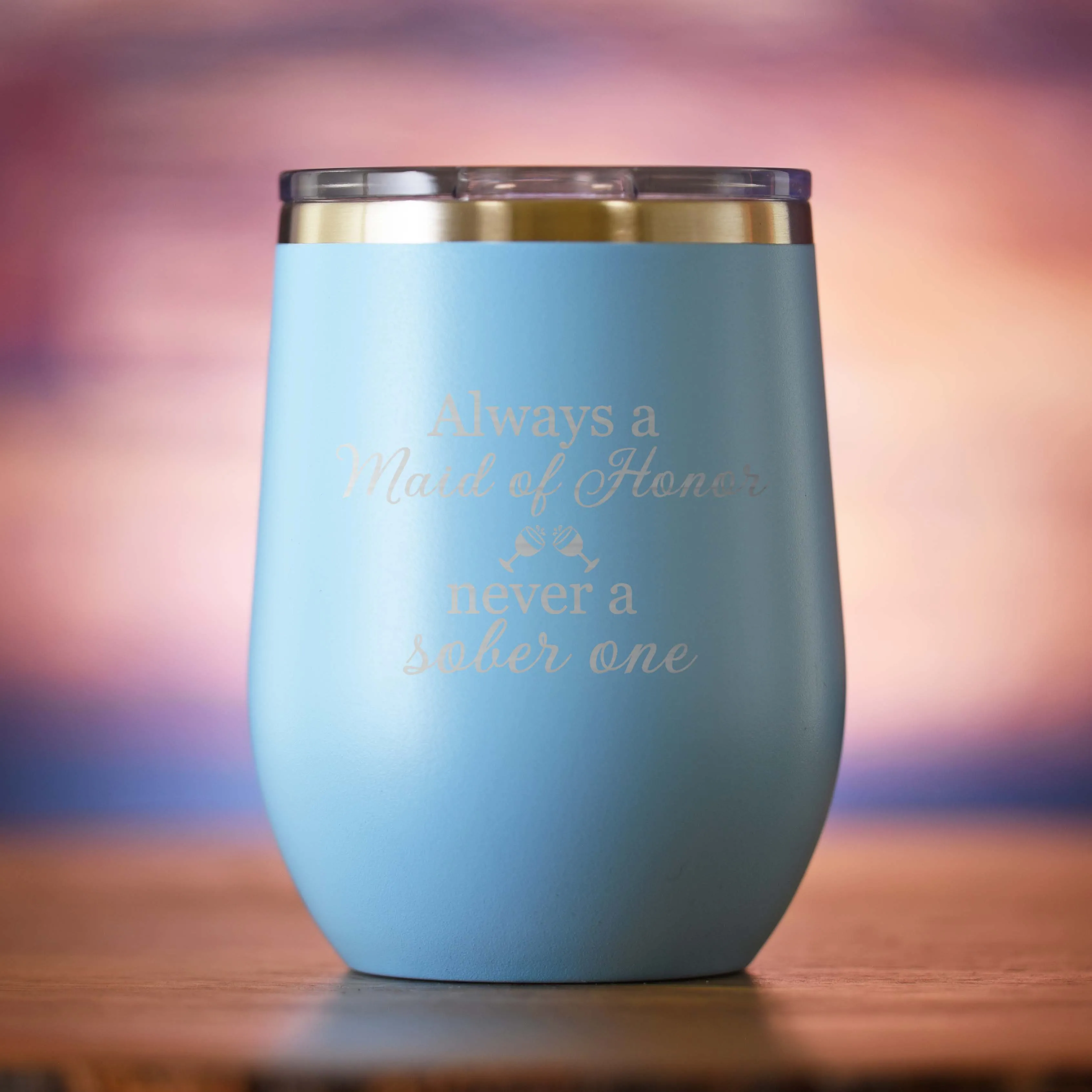 Always a Maid of Honor Never a Sober One Wine Tumbler