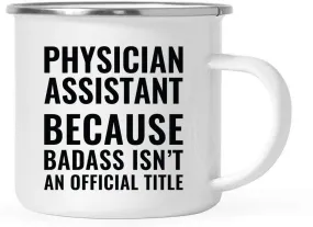 Campfire Enamel Mug Gift, Physician Assistant Because Badass Isn't an Official Title