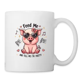 Feed Me and Tell Me I'm Pretty Coffee Mug