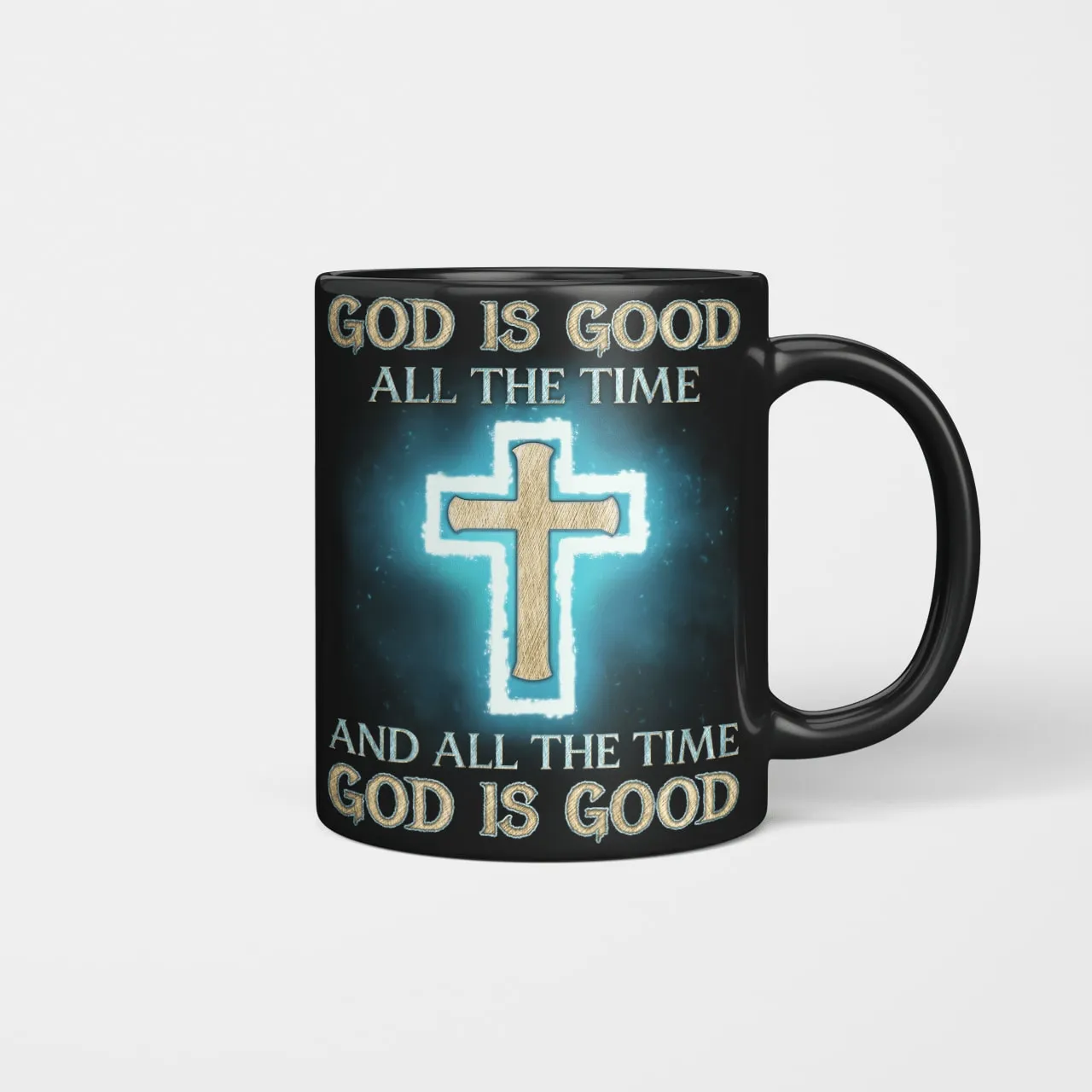 God Is Good All The Time And All The Time God Is Good Mug