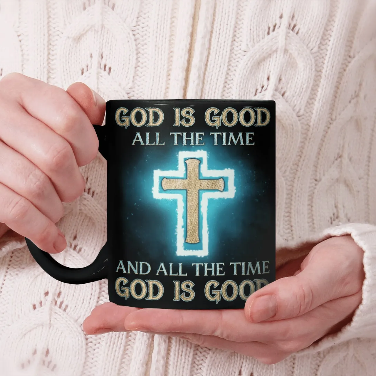 God Is Good All The Time And All The Time God Is Good Mug