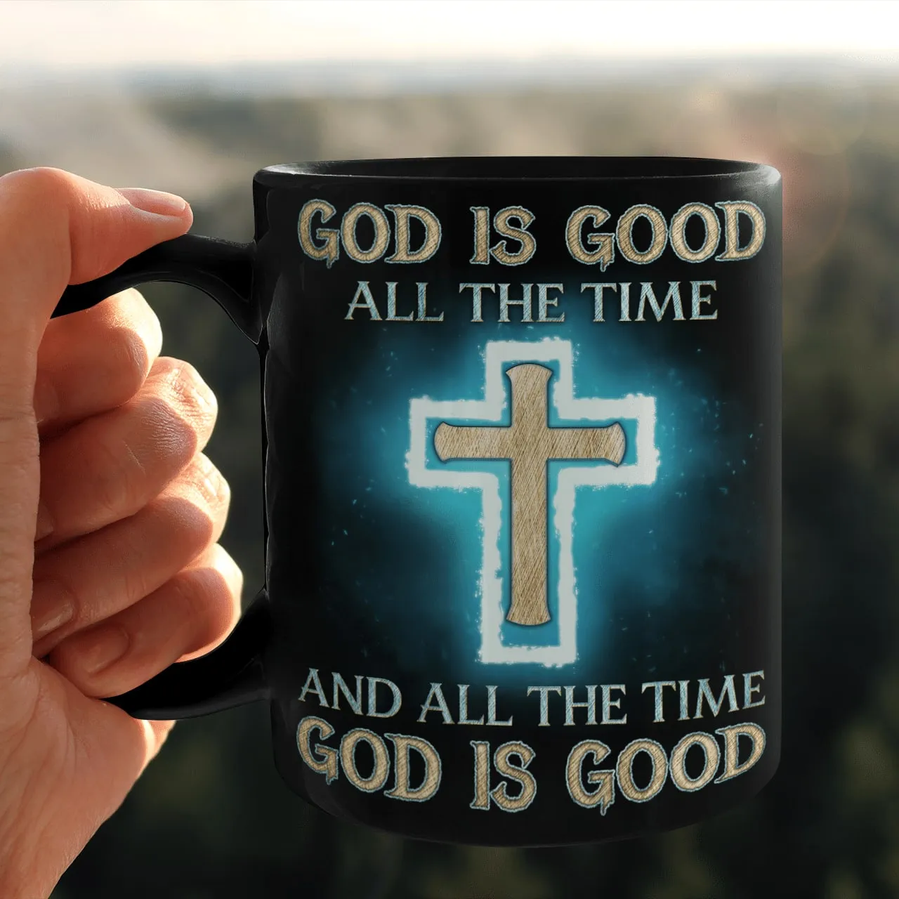 God Is Good All The Time And All The Time God Is Good Mug