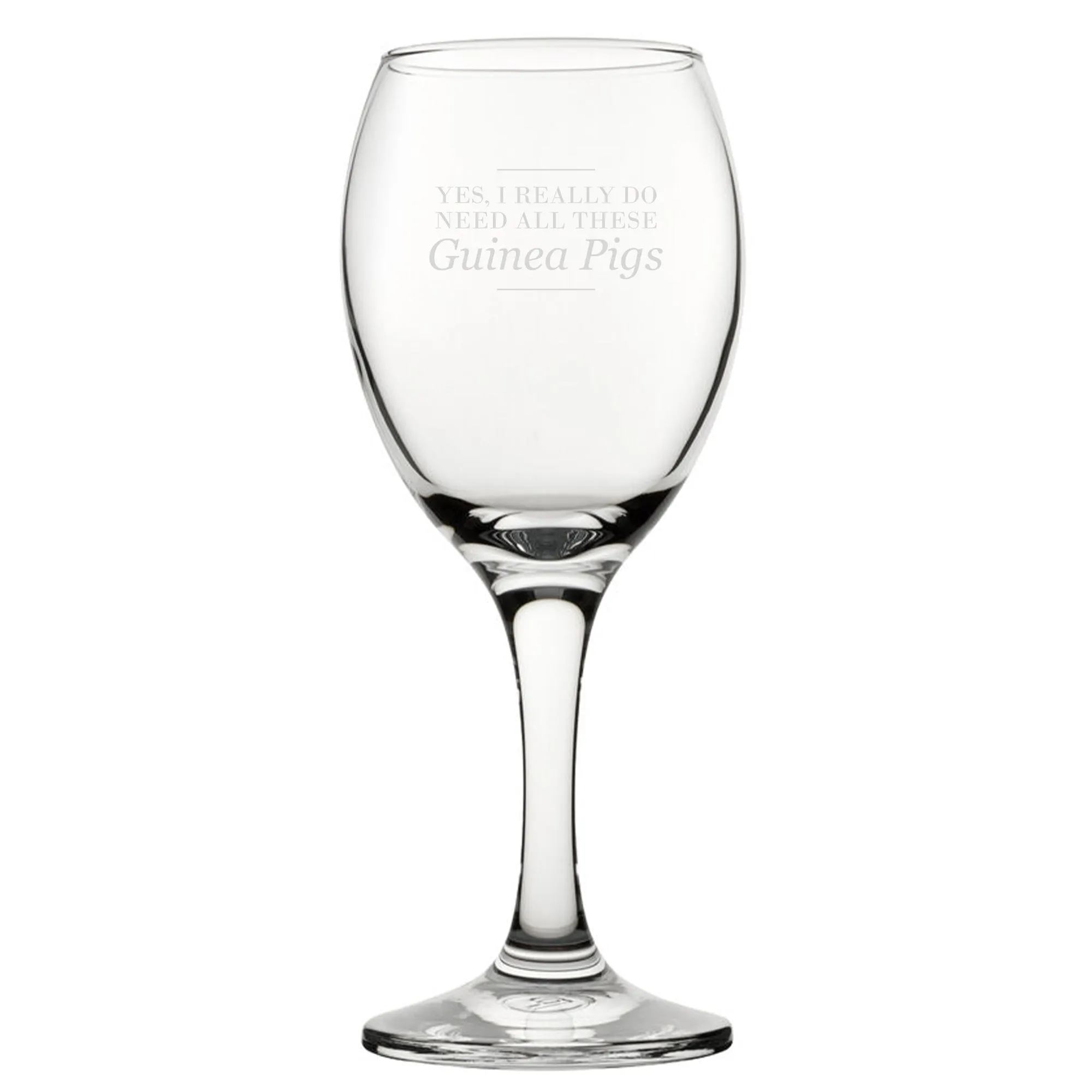 Yes, I Really Do Need All These Guinea Pigs - Engraved Novelty Wine Glass